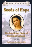 Seeds of Hope: The Gold Rush Diary of Susanna Fairchild, California Territory, 1849