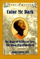 Color Me Dark: The Diary of Nellie Lee Love, the Great Migration North, Chicago, Illinois, 1919