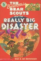 The Berenstain Bear Scouts and the Really Big Disaster