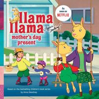 Llama Llama and the Mother's Day Present