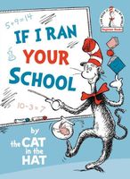 If I Ran Your School-by the Cat in the Hat