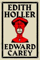 Edward Carey's Latest Book