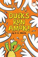 Ducks Run Amok!