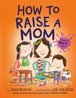 How to Raise a Mom