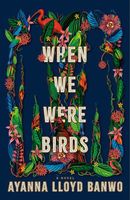 When We Were Birds