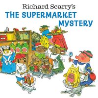 Richard Scarry's Supermarket Mystery