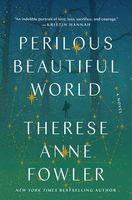 Cover of Perilous Beautiful World by Therese Anne Fowler