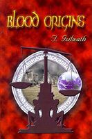 Cover of Blood Origins by T. Isilwath