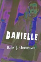 Cover of Danielle by Dallis J. Christenson