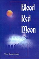 Cover of Blood Red Moon by Tibor Timothy Vajda