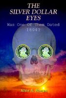 Cover of The Silver Dollar Eyes by Albin A. Roman