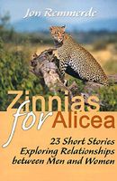 Cover of Zinnias for Alicea: 23 Short Stories Exploring Relationships Between Men and Women by Jon Remmerde