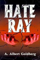 Cover of Hate Ray by A. Albert Goldberg