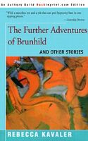 Cover of The Further Adventures Of Brunhild by Rebecca Kavaler