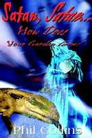 Cover of Satan, Satan...How Does Your Garden Grow by Phil Collins