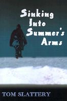 Cover of Sinking into Summer's Arms by Tom Slattery