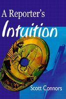 Cover of A Reporter's Intuition by Scott Connors