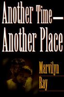 Cover of Another Time--Another Place by Marvilyn Ray