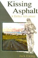 Cover of Kissing Asphalt: A Drifter Adventure by Jack Ewing