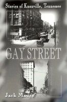 Cover of Gay Street: Stories of Knoxville, Tennessee by Jack Mauro