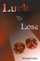 Cover of Luck to Lose by Michael Fox