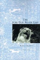 Cover of The Jube Dog Never Lies by Ramin Zahed