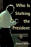 Cover of Who Is Stalking the President? by Robert Miller