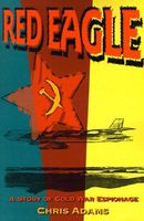 Red Eagle: A Story of Cold War Espionage
