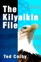 Cover of The Kilyaikin File by Ted Colby