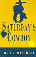 Cover of Saturday's Cowboy by R.E. Mitchell