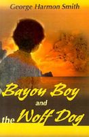 Bayou Boy and the Wolf Dog
