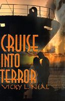 Cover of Cruise into Terror by Vicky L. Neal