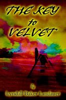 Cover of The Key to Velvet by Lyndall Baker Landauer