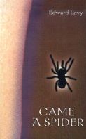 Cover of Came a Spider by Edward Levy