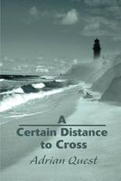 Cover of A Certain Distance to Cross by Adrian Quest
