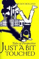 Cover of Just a Bit Touches: Tales of Perspective by Roy Holland