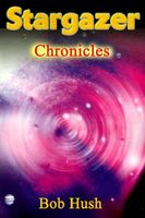 Cover of Stargazer: Chronicles by Bob Hush
