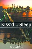Cover of Kiss'd to Sleep by Donald Krist