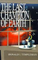 Cover of The Last Champion of Earth by Donald I. Templeman