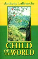 Cover of Child of the World by Anthony LaBranche