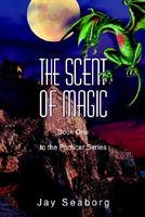 Cover of The Scent of Magic by Jay Seaborg