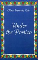 Cover of Under the Portico by Olivia Kennedy Lab