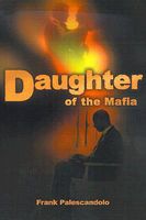 Cover of Daughter of the Mafia by Frank Palescandolo