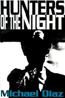 Cover of Hunters of the Night by Michael A. Diaz