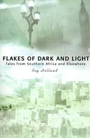 Cover of Flakes of Dark and Light: Tales from Southern Africa and Elsewhere by Roy Holland