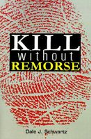 Cover of Kill Without Remorse by Dale J. Schwartz