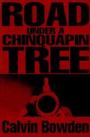 Cover of Road Under a Chinquapin Tree by Calvin Bowden
