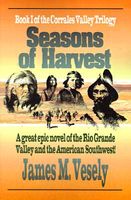 Cover of Seasons of Harvest: A Novel of the Rio Grande Valley by James M. Vesely