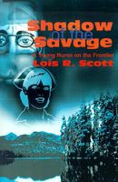 Shadow of the Savage: A Young Nurse on the Frontier