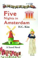Cover of Five Nights in Amsterdam: A Travel Novel by H.C. Kim